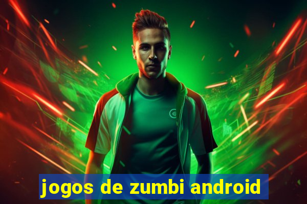 jogos de zumbi android